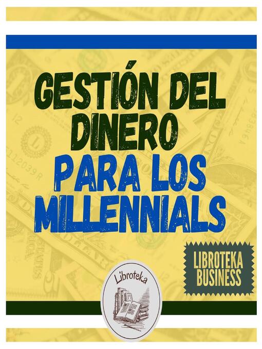 Title details for Gestión Del Dinero Para Los MILLENNIALS by LIBROTEKA - Available